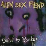 Alien Sex Fiend : Drive My Rocket the Collection Pt. 1 (USA Only Release)